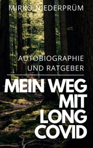 Mein Weg mit Long Covid: Autobiographie mit Ratgeber