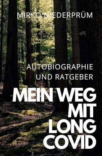 Mein Weg mit Long Covid: Autobiographie und Ratgeber