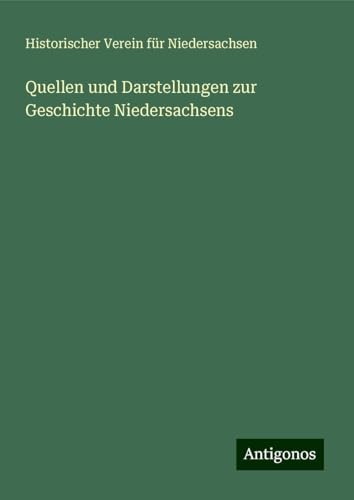 Quellen und Darstellungen zur Geschichte Niedersachsens von Antigonos Verlag
