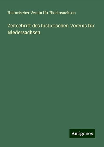 Zeitschrift des historischen Vereins für Niedersachsen von Antigonos Verlag