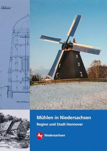 Mühlen in Niedersachsen: Region und Stadt Hannover (Arbeitshefte zur Denkmalpflege in Niedersachsen)