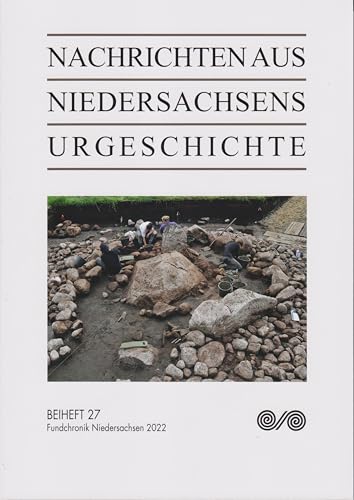 Nachrichten aus Niedersachsens Urgeschichte: Beiheft 27 - Fundchronik Niedersachsen 2022 von Isensee, Florian, GmbH