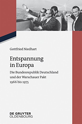 Entspannung in Europa: Die Bundesrepublik Deutschland Und Der Warschauer Pakt 1966-1975 (Zeitgeschichte im Gespräch, Band 19): Die Bundesrepublik ... (Zeitgeschichte im Gespräch, 19, Band 19)