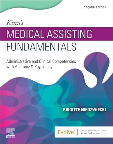 Kinn's Medical Assisting Fundamentals: Administrative and Clinical Competencies with Anatomy & Physiology Kinn's Medical Assisting Fundamentals: Administrative and Clinical Competencies with Anatomy & Physiology von Elsevier