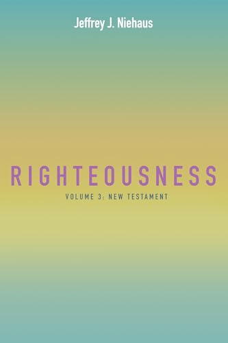 Righteousness: Volume 3: New Testament von Pickwick Publications