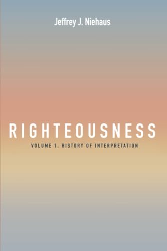 Righteousness: Volume 1: History of Interpretation