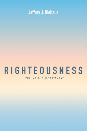 Righteousness: Volume 2: Old Testament