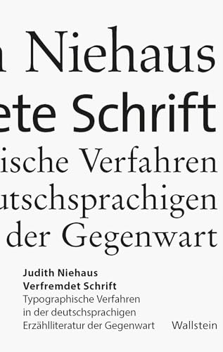 Verfremdete Schrift: Typographische Verfahren in der deutschsprachigen Erzählliteratur der Gegenwart von Wallstein