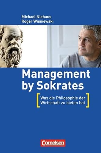 Wirtschaftssachbuch: Management by Sokrates: Was die Philosophie der Wirtschaft zu bieten hat