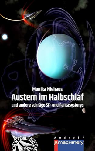 AUSTERN IM HALBSCHLAF: und andere schräge SF- und Fantasystorys (AndroSF: Die SF-Reihe für den Science Fiction Club Deutschland e.V. (SFCD)) von p.machinery