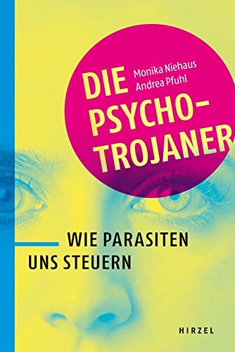Die Psycho-Trojaner: Wie Parasiten uns steuern von Hirzel S. Verlag