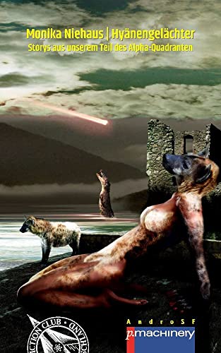 HYÄNENGELÄCHTER: Storys aus unserem Teil des Alpha-Quadranten (AndroSF: Die SF-Reihe für den Science Fiction Club Deutschland e.V. (SFCD))