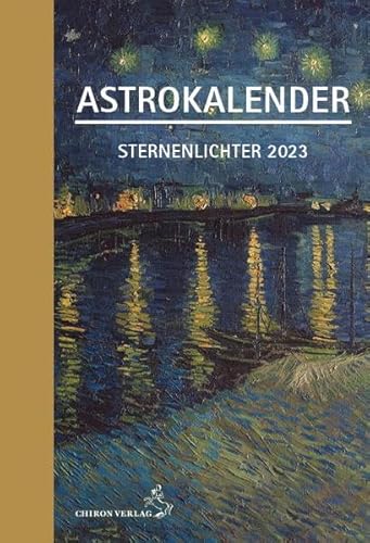 Astrokalender Sternenlichter 2023: Kunst und Künstler in den Tierkreiszeichen von CHIRON