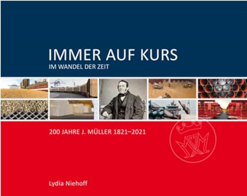 Immer auf Kurs - Im Wandel der Zeit: 200 Jahre J. Müller 1821–2021