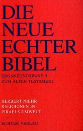 Die Neue Echter-Bibel. Altes Testament.: Die Neue Echter-Bibel. Kommentar: Religionen in Israels Umwelt: Erg.-Bd. 5