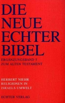 Die Neue Echter-Bibel. Altes Testament.: Die Neue Echter-Bibel. Kommentar: Religionen in Israels Umwelt: Erg.-Bd. 5: Einführung in die nordwestsemitischen Religionen Syrien-Palästinas