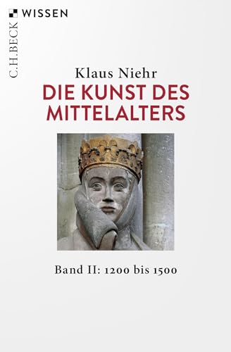 Die Kunst des Mittelalters Band 2: 1200 bis 1500 (Beck'sche Reihe) von C.H.Beck