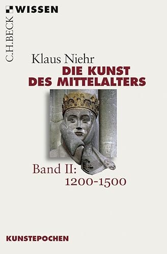 Die Kunst des Mittelalters Band 2: 1200 bis 1500 (Beck'sche Reihe)