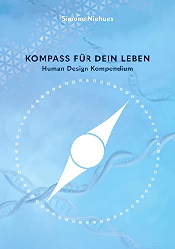 Kompass für dein Leben: Human Design Kompendium von Books on Demand GmbH
