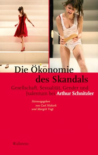 Die Ökonomie des Skandals: Gesellschaft, Sexualität, Gender und Judentum bei Arthur Schnitzler Die Ökonomie des Skandals: Gesellschaft, Sexualität, Gender und Judentum bei Arthur Schnitzler