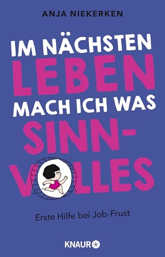 Im nächsten Leben mach ich was Sinnvolles: Erste Hilfe bei Job-Frust | Unterhaltsamer Ratgeber zur Motivation und einer besseren Work-Life-Balance von Droemer Knaur*