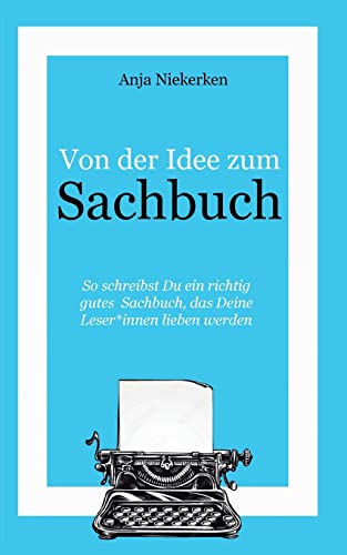 Von der Idee zum Sachbuch: So schreibst Du ein Sachbuch, das Leser*innen lieben werden von BoD – Books on Demand