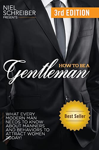 How to Be a Gentleman: What Every Modern Man Needs to Know about Manners and Behaviors to Attract Women von Createspace Independent Publishing Platform