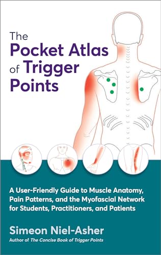 The Pocket Atlas of Trigger Points: A User-Friendly Guide to Muscle Anatomy, Pain Patterns, and the Myofascial Network for Students, Practitioners, and Patients von North Atlantic Books