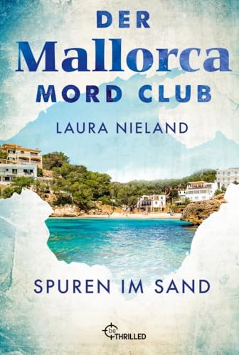 Der Mallorca Mord Club - Spuren im Sand: Urlaubskrimi (Mord, Mojito & Meer) von beTHRILLED