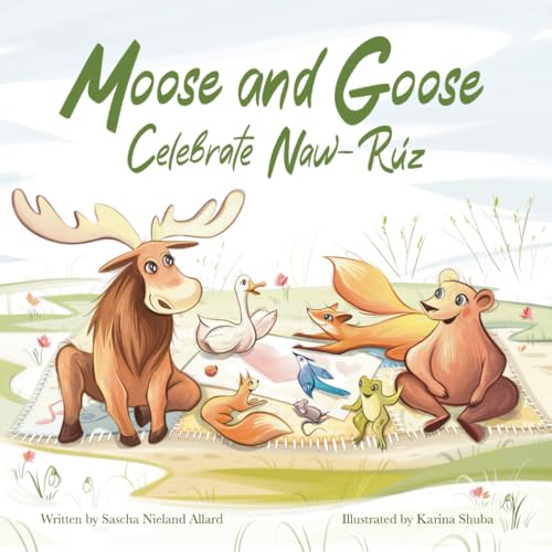 Moose and Goose Celebrate Naw-Rúz (Baha'i Holy Days and Special Occasions, Band 1) von Independently published