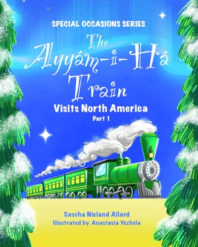 The Ayyám-i-Há Train: Visits North America (The Ayyám-i-Há Train Series, Band 1) von Independently published