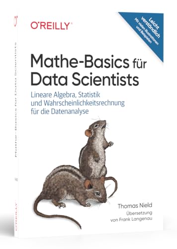 Mathe-Basics für Data Scientists: Lineare Algebra, Statistik und Wahrscheinlichkeitsrechnung für die Datenanalyse (Animals)