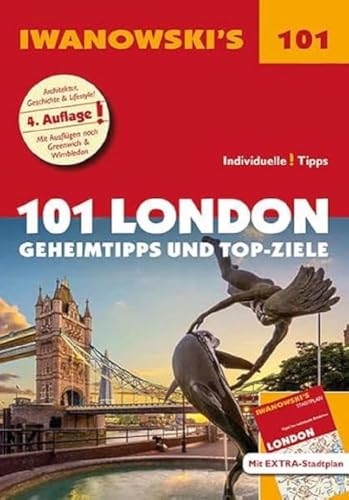 101 London - Reiseführer von Iwanowski: Geheimtipps und Top-Ziele. Mit herausnehmbarem Stadtplan (Iwanowski's 101)