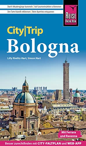 Reise Know-How CityTrip Bologna mit Ferrara und Ravenna: Reiseführer mit Stadtplan und kostenloser Web-App von Reise Know-How Verlag Peter Rump GmbH