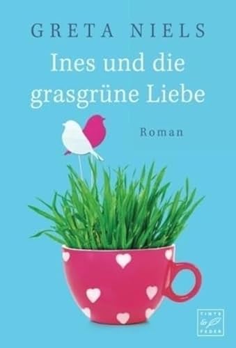 Ines und die grasgrüne Liebe: Roman