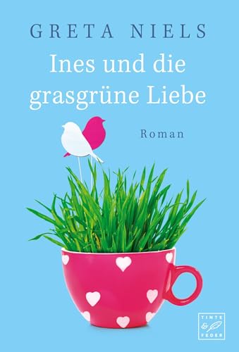 Ines und die grasgrüne Liebe: Roman