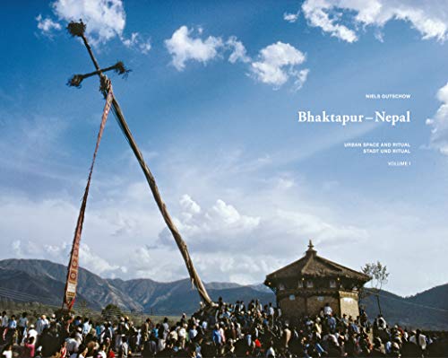 Bhaktapur - Nepal: Stadt und Ritual - Urban Space and Ritual von Dom Publishers