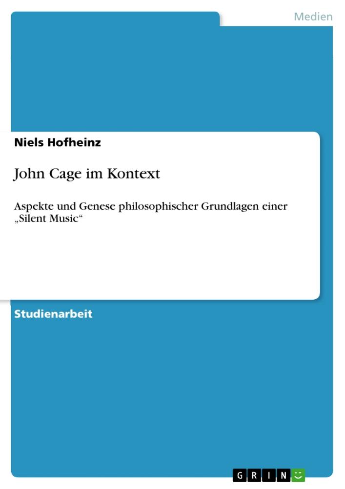 John Cage im Kontext von GRIN Verlag