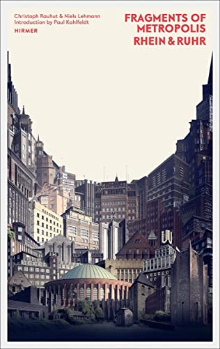 Fragments of Metropolis - Rhein | Ruhr: Das expressionistische Erbe an Rhein und Ruhr von Hirmer Verlag GmbH