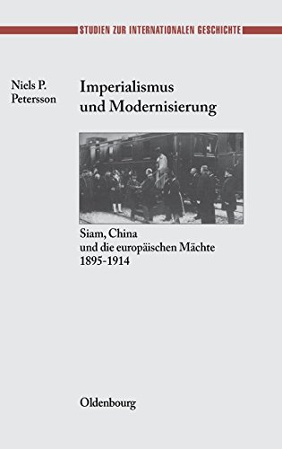 Imperialismus und Modernisierung: Siam, China und die europäischen Mächte 1895-1914 (Studien zur Internationalen Geschichte, Band 11) von Gruyter, de Oldenbourg