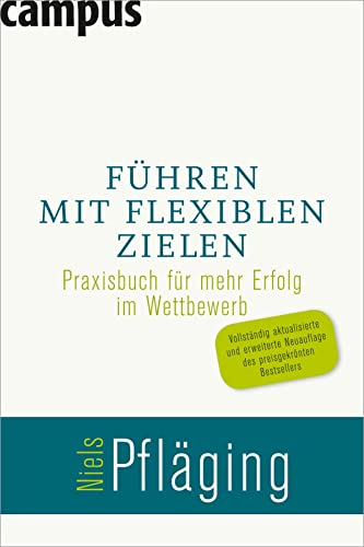 Führen mit flexiblen Zielen: Praxisbuch für mehr Erfolg im Wettbewerb