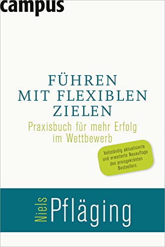 Führen mit flexiblen Zielen: Praxisbuch für mehr Erfolg im Wettbewerb Führen mit flexiblen Zielen: Praxisbuch für mehr Erfolg im Wettbewerb