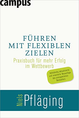 Führen mit flexiblen Zielen: Praxisbuch für mehr Erfolg im Wettbewerb