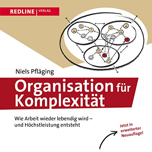 Organisation für Komplexität: Wie Arbeit wieder lebendig wird - und Höchstleistung entsteht von Redline Verlag