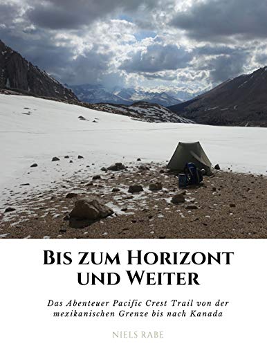 Bis zum Horizont und weiter: Das Abenteuer Pacific Crest Trail von der mexikanischen Grenze bis nach Kanada von Books on Demand