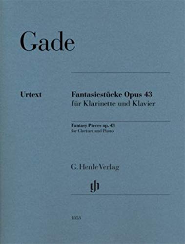 Fantasiestücke op. 43 für Klarinette in B und Klavier: Besetzung: Klarinette und Klavier (G. Henle Urtext-Ausgabe)