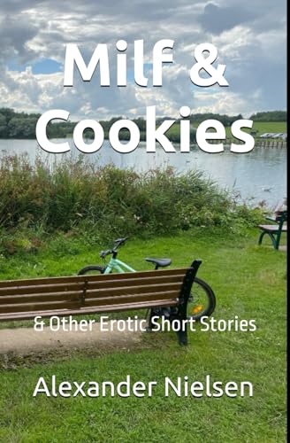 Milf & Cookies: & Other Erotic Short Stories von Independently published