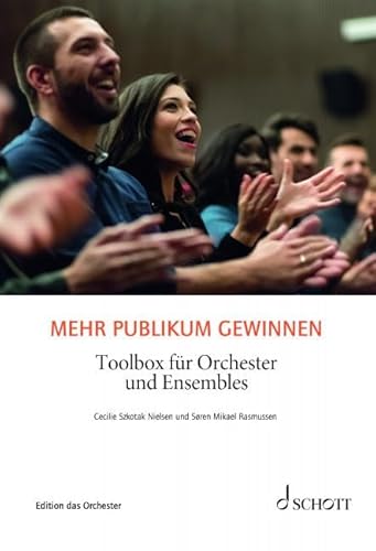 Mehr Publikum gewinnen: Toolbox für Orchester und Ensembles (Edition das Orchester) von Schott Music GmbH & Co. KG - Zeitschriften