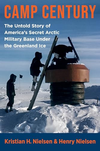 Camp Century - The Untold Story of America's Secret Arctic Military Base Under the Greenland Ice von Columbia University Press