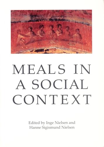 Meals in a Social Context: Aspects of the Communal Meal in the Hellenistic & Roman World, 2nd Edition: Aspects of the Communal Meal in the Hellenistic ... Studies in Mediterranean Antiquity, 1)